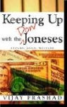 Vijay Prashad - Keeping Up With the Dow Joneses