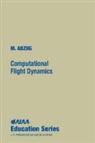 Malcolm J Abzug, Malcolm J. Abzug, M Abzug, M. Abzug - Computational Flight Dynamics