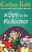 Candace Robb, Candace M. Robb - A Spy for the Redeemer