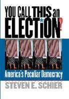 Steven E. Schier, Steven E. (Congdon Professor of Political Science Schier - You Call This an Election?