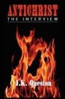 J. K. Queston - Antichrist the Interview