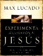 Grupo Nelson, Max Lucado - Experimenta El Corazon De Jesus