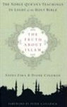 Diane Coleman, Anees Zaka - The Truth about Islam: The Noble Qur'an's Teachings in Light of the Holy Bible