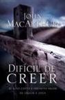 Grupo Nelson, John MacArthur, John F. MacArthur, John F. Jr. MacArthur - Dificil De Creer: El Alto Costo E Infini