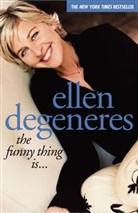 Ellen Degeneres, DeGeneres Ellen - The Funny Thing Is...