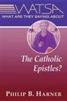 Philip B Harner, Philip B. Harner - What Are They Saying About the Catholic Epistles?