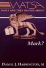 Daniel J Harrington, Daniel J. Harrington - What Are They Saying About Mark?