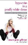 GILMAN, Susan Gilman, Susan Jane Gilman - Hypocrite In A Pouffy White Dress