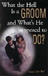 Alan Mitchell, John Mitchell, John E. Mitchell - What the Hell Is a Groom and What's He Supposed to Do?