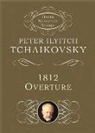 Music Scores, Peter Ilich Tchaikovsky, Peter Ilyich Tchaikovsky, Peter Ilyitch Tchaikovsky - 1812 Overture, Op. 49
