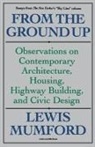 Mumford, Lewis Mumford - From The Ground Up