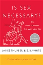 James Thurber, James/ White Thurber, John Updike, E. B. White - Is Sex Necessary?