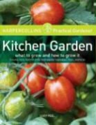 Lucy Peel, Alan R. Toogood - HarperCollins Practical Gardener: Kitchen Garden