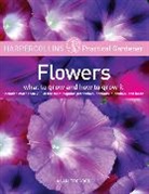 Lucy Peel, Peel Lucy, Alan Toogood - HarperCollins Practical Gardener: Flowers