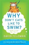 David Feldman - Why Don't Cats Like to Swim ?