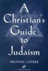Jeffry Odell Korgen, Michael Lotker - A Christian's Guide to Judaism
