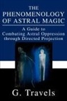 G. Travels - The Phenomenology of Astral Magic