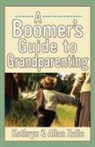 Allan Zullo, Kathryn Zullo, Kathryn/ Zullo Zullo, Zullo Allan, Zullo Kathryn - A Boomer's Guide to Grandparenting