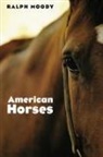 Ralph Moody, Ralph/ O'Keeffe Moody, Neil O'Keeffe - American Horses