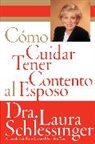Laura C Schlessinger, Dr Laura Schlessinger, Dr Laura C Schlessinger, Dr. Laura Schlessinger, Laura Schlessinger, Laura C. Schlessinger... - Como Cuidar y Tener Contento al Esposo