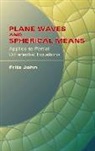 Fritz John - Plane Waves and Spherical Means Applied to Partial Differential