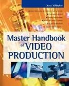 Jerry Whitaker, Jerry C. Whitaker - Master Handbook Of Video Production