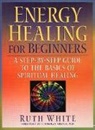 Ruth White - Energy Healing for Beginners