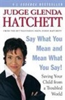 Glenda Hatchett, Daniel Paisner - Say What You Mean and Mean What You Say!