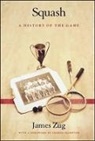 James Zug, Zug James - Squash: A History of the Game