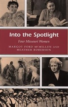 Margot Ford McMillen, Margot Ford Roberson Mcmillen, Margot Ford/ Roberson McMillen, Heather Roberson - Into the Spotlight