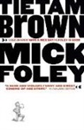 Mick Foley - Tietam Brown