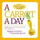 Chester Elton, Adrian Gostick, Adrian Robert Gostick, Adrian/ Elton Gostick - A Carrot a Day
