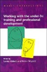 Edwin Abbott, Lesley Abbott, Lesley Moylett Abbott, Helen Moylett - Working With the Under Threes: Training and Professional Development