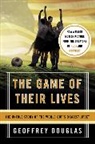 Geoffrey Douglas - The Game of Their Lives