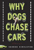 George Singleton - Why Dogs Chase Cars