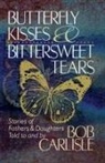 Bob Carlisle - BUTTERFLY KISSES AND BITTERSWEET TEARS