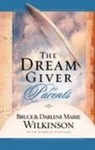 Bruce Wilkinson, Bruce/ Wilkinson Wilkinson, Darlene Marie Wilkinson - The Dream Giver For Parents