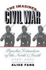 Alice Fahs - The Imagined Civil War