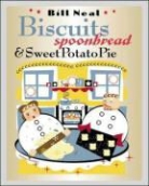 Bill Neal - Biscuits, Spoonbread, & Sweet Potato Pie