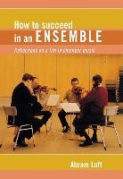 Abram Loft, Abram Loft - How to Succeed in an Ensemble