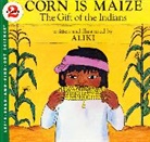 Aliki, Rd Find out, Aliki - Corn Is Maize: The Gift of the Indians