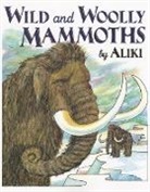 Aliki, Aliki - Wild and Woolly Mammoths
