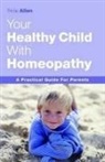 Tricia Allen, Allen Tricia - Healthy Child Through Homeopathy