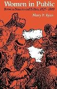 Mary P. Ryan, Mary P. (Johns Hopkins University) Ryan,  Ryan Mary P. - Women in Public - Between Banners and Ballots, 1825-1880