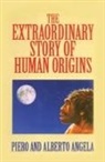 Piero Angela, Piero Angela Angela, Valter Fogato - Extraordinary Story of Human Origins