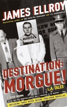 James Ellroy - Destination Morgue