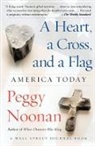 Peggy Noonan, Peggy Noonan - A Heart, a Cross, and a Flag