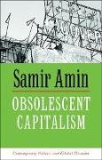 Samir Amin - Obsolescent Capitalism Contemporary Politics and Global Disorder