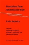 O&amp;, Guillermo Schmitter Odonnell, Guillermo O'Donnell, Philippe C. Schmitter, Laurence Whitehead, Guillermo A. O'Donnell... - Transitions From Authoritarian Rule