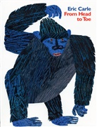 ARNOLD, Robert M. Arnold, Eric Carle, Eric Carle - From Head to Toe